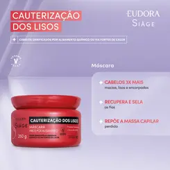 MASCARA DE TRATAMENTO EUDORA SIAGE - CAUTERIZAÇAO DOS LISOS POS ALISAMENTO 250G
